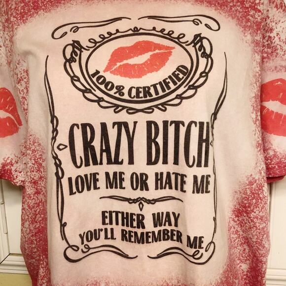 Crazy B**** Sublimated Bleach Dye Handmade Graphic Tee - Picture 2 of 6